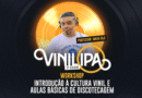 Workshop gratuito de introdução à cultura vinil e discotecagem básica está com inscrições abertas